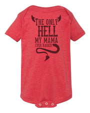 Infant and Child T-Shirt "The Only Hell Mama Ever Raised"